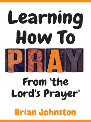 cover image of Learning How to Pray--From the Lord's Prayer